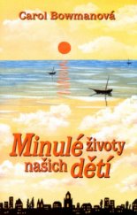 kniha Minulé životy našich dětí jak mohou vzpomínky na minulé životy ovlivnit dítě, Talpress 2005