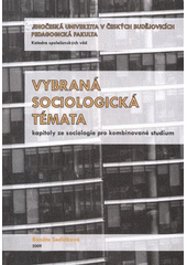 kniha Vybraná sociologická témata kapitoly ze sociologie pro kombinované studium, Jihočeská univerzita 2009