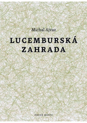 kniha Lucemburská zahrada příběh, Druhé město 2011