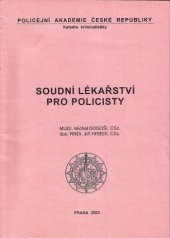 kniha Soudní lékařství pro policisty, Policejní akademie České republiky 2003