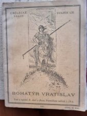 kniha Bohatýr Vratislav junácké příběhy z dávných dob, B. Kočí 1917