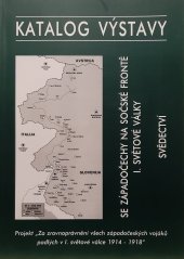 kniha Katalog výstavy "Se Západočechy na Sočské Frontě I. Světové Války": "svědectví" projekt "Za zrovnoprávnění všech západočeských voják°u padlých v I. světové válce 1914 - 1918, Ivan Fojt 2006