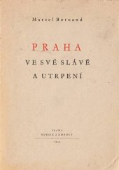 kniha Praha ve své slávě a utrpení, Bursík & Kohout 1945