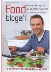 kniha Food blogeři recepty-zajímavosti-nápady - gurmánské inspirace od 20 známých českých a slovenských blogerů, Malý princ 2013