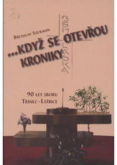 kniha --když se otevřou kroniky 90 let sboru Třinec-Lyžbice, SGS 2009