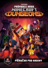 kniha Minecraft - Průvodce hrou Dungeons Příručka pro hrdiny, Egmont 2020
