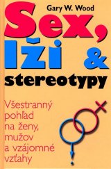 kniha Sex, lži a stereotypy Všestranný pohľad na ženy,mužov a vzájomné vzťahy, Agentura Cesty 2006