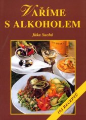 kniha Vaříme s alkoholem 163 receptů, Vyšehrad 2004