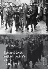 kniha Spolkový život českých novinářů v letech 1945-1948, Karolinum  2015