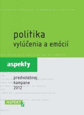 kniha Politika vylúčenia a emócií aspekty predvolebnej kampane 2012, Aspekt 2013