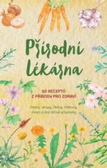 kniha Přírodní lékárna 60 receptů z přírody pro zdraví, Anag 2021