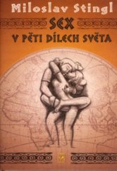 kniha Sex v pěti dílech světa, aneb, Cestopis časem a prostorem tělesné lásky, Jota 2006