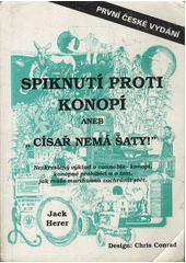 kniha Spiknutí proti konopí aneb "Císař nemá šaty!" nezkreslený výklad o cannabis - konopí, konopné prohibici a o tom, jak může marihuana zachránit svět, Canabis Sativa 1994