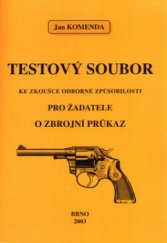 kniha Testový soubor ke zkoušce odborné způsobilosti pro žadatele o zbrojní průkaz, Jan Komenda 2004