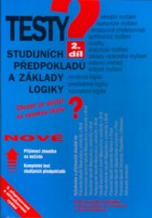 kniha Testy studijních předpokladů a základy logiky. chcete se dostat na vysokou školu? : verbální myšlení, numerické myšlení, prostorová přestavivost, symbolické myšlení, úsudky, analytické myšlení, základy vědeckého myšlení, kulturní přehled, kritické myšlení, výroková logika, predikátová logika, normativ, Sokrates 2006