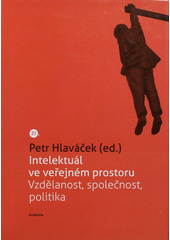 kniha Intelektuál ve veřejném prostoru vzdělanost, společnost, politika, Academia 2012