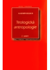 kniha Teologická antropologie člověk v Kristu Ježíši, Karmelitánské nakladatelství 2006