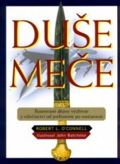 kniha Duše meče ilustrované dějiny výzbroje a válečnictví od prehistorie po současnost, BB/art 2004