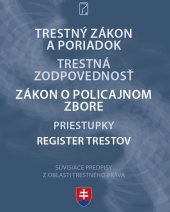 kniha Trestný zákon a poriadok, Trestná zodpovednosť, Zákon o policajnom zbore, Poradca 2025
