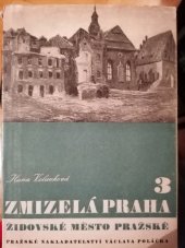 kniha Zmizelá Praha. 3, - Židovské město pražské, Pražské nakladatelství V. Poláčka 1947