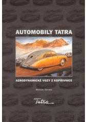 kniha Automobily Tatra aerodynamické vozy z Kopřivnice, AGM CZ 2002