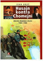 kniha Husajn kontra Chomejní irácko-íránská válka 1980-1988, Epocha 2007