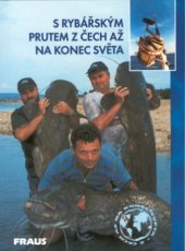 kniha S rybářským prutem z Čech až na konec světa, Fraus 2002