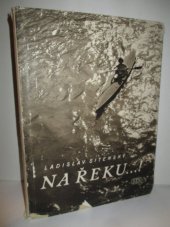 kniha Na řeku-- ! [obrazová publikace], Sportovní a turistické nakladatelství 1957