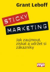 kniha Sticky marketing jak zaujmout, získat a udržet si zákazníky, Management Press 2011