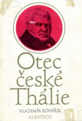 kniha Otec české Thálie čtení o Václavu Klimentu Klicperovi a o počátcích českého divadla : pro čtenáře od 13 let, Albatros 1983