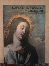 kniha Kapucínský kostel v Chrudimi obrazy z hlavního oltáře, Česká křesťanská akademie - místní skupina Chrudim 2002
