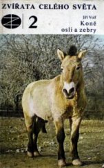 kniha Zvířata celého světa 2. - Koně, osli a zebry, SZN 1980