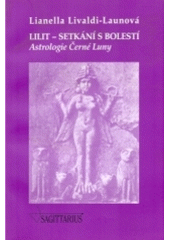 kniha Lilit - setkání s bolestí astrologie Černé Luny, Sagittarius 1999