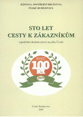 kniha Sto let cesty k zákazníkům (spotřební družstevnictví na jihu Čech), Jih pro Jednotu 2008