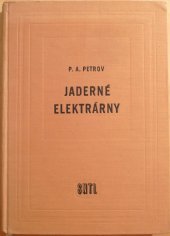 kniha Jaderné elektrárny Vysokošk. učebnice : Určeno projektantům a inž. při stavbě jaderných elektráren, SNTL 1961