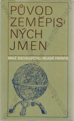 kniha Původ zeměpisných jmen etymologický slovník 1000 vlastních jmen zemí, měst a přírodních objektů z celého světa, Mladá fronta 1976