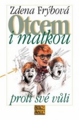 kniha Otcem i matkou proti své vůli, Šulc - Švarc 2009