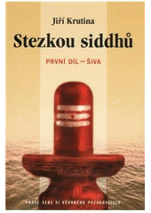 kniha Stezkou siddhů. První díl, - Šiva, Krutina - Vacek 2010