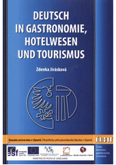 kniha Deutsch in Gastronomie, Hotelwesen und Tourismus, Slezská univerzita v Opavě, Filozoficko-přírodovědecká fakulta, Ústav lázeňství, gastronomie a turismu 2012