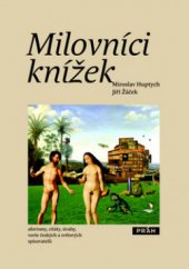 kniha Milovníci knížek aforismy, citáty, úvahy, verše českých a světových spisovatelů, Práh 2010