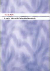 kniha Prostor a tektonika v hudební kompozici, Triga pro Akademii múzických umění v Praze 2008