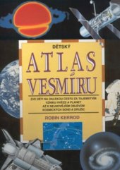 kniha Dětský atlas vesmíru zve děti na dalekou cestu za tajemstvím vzniku hvězd a planet až k nejnovějším objevům kosmických sond a družic, Fortuna Libri 1998