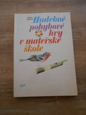 kniha Hudebně pohybové hry v mateřské škole učebnice pro 3. roč. stud. oboru Učitelství pro mateřské školy na stř. pedagog. školách, SPN 1989