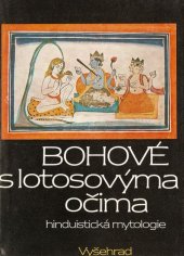 kniha Bohové s lotosovýma očima hinduistické mýty v indické kultuře tří tisíciletí, Vyšehrad 1986