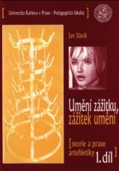 kniha Umění zážitku, zážitek umění 1. teorie a praxe artefiletiky, Univerzita Karlova, Pedagogická fakulta 2001