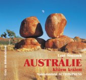 kniha Austrálie, křížem krážem zimní putování po červeném kontinentu, Action-Press 2010