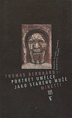 kniha Thomas Bernhard, Portrét umělce jako starého muže (Minetti) premiéra 22. a 23.11.2001 ve Stavovském divadle, Národní divadlo v Praze 2001