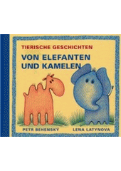 kniha Von Elefanten und Kamelen tierische Geschichten, Baset 2007
