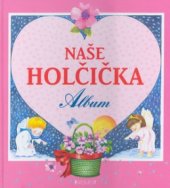 kniha Naše holčička album, Fragment 2003