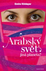 kniha Arabský svět - jiná planeta?, Mladá fronta 2011